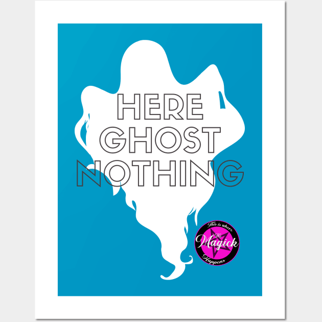 Here Ghost Nothing Wall Art by MagickHappens